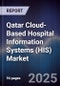 Qatar Cloud-Based Hospital Information Systems (HIS) Market Size, Share, Growth Drivers, Trends, Opportunities, Competitive Landscape & Forecast 2025-2030 - Product Thumbnail Image