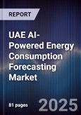 UAE AI-Powered Energy Consumption Forecasting Market Size & Forecast 2025-2030- Product Image