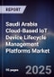Saudi Arabia Cloud-Based IoT Device Lifecycle Management Platforms Market Size, Share, Growth Drivers, Trends, Opportunities, Competitive Landscape & Forecast 2025-2030 - Product Thumbnail Image