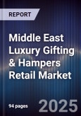 Middle East Luxury Gifting & Hampers Retail Market Size, Consumer Segments, Seasonal Trends & Forecast 2025-2030- Product Image