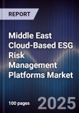 Middle East Cloud-Based ESG Risk Management Platforms Market Size, Share, Growth Drivers, Trends, Opportunities, Competitive Landscape & Forecast 2025-2030- Product Image