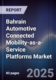 Bahrain Automotive Connected Mobility-as-a-Service Platforms Market Size, Share, Growth Drivers, Trends, Opportunities, Competitive Landscape & Forecast 2025-2030- Product Image