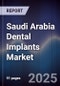 Saudi Arabia Dental Implants Market Size, Share, Growth Drivers, Trends, Opportunities & Forecast 2025-2030 - Product Thumbnail Image