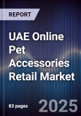 UAE Online Pet Accessories Retail Market Size, Platforms, Consumer Demand & Forecast 2025-2030- Product Image