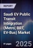 Saudi EV Public Transit Integration (Metro, BRT, EV-Bus) Market Size, Share, Growth Drivers, Trends, Opportunities, Competitive Landscape & Forecast 2025-2030- Product Image