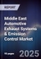 Middle East Automotive Exhaust Systems & Emission Control Market Size, Share, Growth Drivers, Trends, Opportunities, Competitive Landscape & Forecast 2025-2030 - Product Thumbnail Image