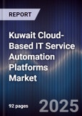 Kuwait Cloud-Based IT Service Automation Platforms Market Size, Share, Growth Drivers, Trends, Opportunities, Competitive Landscape & Forecast 2025-2030- Product Image