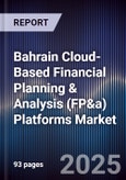 Bahrain Cloud-Based Financial Planning & Analysis (FP&a) Platforms Market Size, Share, Growth Drivers, Trends, Opportunities, Competitive Landscape & Forecast 2025-2030- Product Image