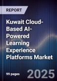 Kuwait Cloud-Based AI-Powered Learning Experience Platforms Market Size, Share, Growth Drivers, Trends, Opportunities, Competitive Landscape & Forecast 2025-2030- Product Image
