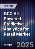 GCC AI-Powered Predictive Analytics for Retail Market Size, Share & Forecast 2025-2030- Product Image