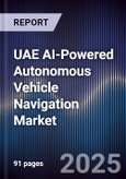 UAE AI-Powered Autonomous Vehicle Navigation Market Size, Share & Forecast 2025-2030- Product Image