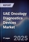 UAE Oncology Diagnostics Devices Market Size, Share, Growth Drivers, Trends, Opportunities & Forecast 2025-2030 - Product Thumbnail Image