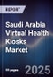 Saudi Arabia Virtual Health Kiosks Market Size, Share, Growth Drivers, Trends, Opportunities & Forecast 2025-2030 - Product Thumbnail Image