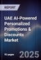 UAE AI-Powered Personalized Promotions & Discounts Market Size, Share & Forecast 2025-2030 - Product Thumbnail Image