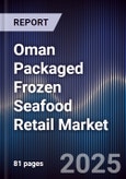 Oman Packaged Frozen Seafood Retail Market Size, Consumer Segments, Distribution Channels & Forecast 2025-2030- Product Image