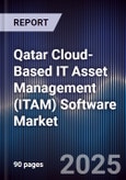 Qatar Cloud-Based IT Asset Management (ITAM) Software Market Size, Share, Growth Drivers, Trends, Opportunities, Competitive Landscape & Forecast 2025-2030- Product Image