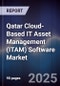 Qatar Cloud-Based IT Asset Management (ITAM) Software Market Size, Share, Growth Drivers, Trends, Opportunities, Competitive Landscape & Forecast 2025-2030 - Product Thumbnail Image