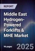 Middle East Hydrogen-Powered Forklifts & MHE Market Size, Share, Growth Drivers, Trends, Opportunities, Competitive Landscape & Forecast 2025-2030- Product Image