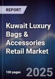 Kuwait Luxury Bags & Accessories Retail Market Size, Consumer Segments, Competitive Landscape & Forecast 2025-2030- Product Image