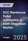 GCC Warehouse Pallet Automation & AMR Integration Market Size, Share, Growth Drivers, Trends, Opportunities, Competitive Landscape & Forecast 2025-2030- Product Image