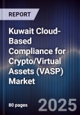 Kuwait Cloud-Based Compliance for Crypto/Virtual Assets (VASP) Market Size, Share, Growth Drivers, Trends, Opportunities, Competitive Landscape & Forecast 2025-2030- Product Image