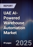 UAE AI-Powered Warehouse Automation Market Size, Share & Forecast 2025-2030- Product Image