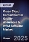 Oman Cloud Contact Center Quality Assurance & WFM Software Market Size, Share, Growth Drivers, Trends, Opportunities, Competitive Landscape & Forecast 2025-2030 - Product Image