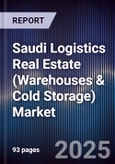 Saudi Logistics Real Estate (Warehouses & Cold Storage) Market Size, Share, Growth Drivers, Trends, Opportunities, Competitive Landscape & Forecast 2025-2030- Product Image