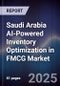 Saudi Arabia AI-Powered Inventory Optimization in FMCG Market Size & Forecast 2025-2030 - Product Thumbnail Image