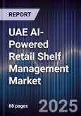 UAE AI-Powered Retail Shelf Management Market Size, Share & Forecast 2025-2030- Product Image
