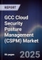 GCC Cloud Security Posture Management (CSPM) Market Size, Share, Growth Drivers, Trends, Opportunities, Competitive Landscape & Forecast 2025-2030 - Product Thumbnail Image