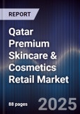 Qatar Premium Skincare & Cosmetics Retail Market Size, Consumer Segments, Competitive Landscape & Forecast 2025-2030- Product Image