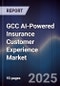 GCC AI-Powered Insurance Customer Experience Market Size, Share & Forecast 2025-2030 - Product Thumbnail Image