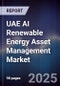 UAE AI Renewable Energy Asset Management Market Size, Share & Forecast 2025-2030 - Product Thumbnail Image