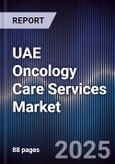 UAE Oncology Care Services Market Size, Share, Growth Drivers, Trends, Opportunities & Forecast 2025-2030- Product Image
