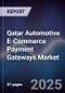 Qatar Automotive E-Commerce Payment Gateways Market Size, Share, Growth Drivers, Trends, Opportunities, Competitive Landscape & Forecast 2025-2030 - Product Thumbnail Image