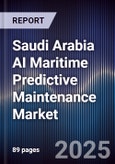 Saudi Arabia AI Maritime Predictive Maintenance Market Size & Forecast 2025-2030- Product Image