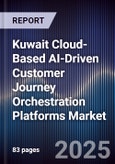 Kuwait Cloud-Based AI-Driven Customer Journey Orchestration Platforms Market Size, Share, Growth Drivers, Trends, Opportunities, Competitive Landscape & Forecast 2025-2030- Product Image