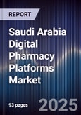Saudi Arabia Digital Pharmacy Platforms Market Size, Share, Growth Drivers, Trends, Opportunities & Forecast 2025-2030- Product Image