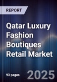 Qatar Luxury Fashion Boutiques Retail Market Size, Consumer Segments, Brand Expansion & Forecast 2025-2030- Product Image