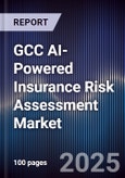 GCC AI-Powered Insurance Risk Assessment Market Size, Share & Forecast 2025-2030- Product Image