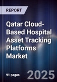 Qatar Cloud-Based Hospital Asset Tracking Platforms Market Size, Share, Growth Drivers, Trends, Opportunities, Competitive Landscape & Forecast 2025-2030- Product Image