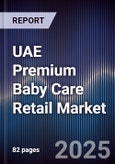 UAE Premium Baby Care Retail Market Size, Consumer Segments, Brand Expansion & Forecast 2025-2030- Product Image