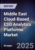 Middle East Cloud-Based ESG Analytics Platforms Market Size, Share, Growth Drivers, Trends, Opportunities, Competitive Landscape & Forecast 2025-2030- Product Image