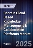 Bahrain Cloud-Based Knowledge Management & Collaboration Platforms Market Size, Share, Growth Drivers, Trends, Opportunities, Competitive Landscape & Forecast 2025-2030- Product Image