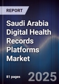 Saudi Arabia Digital Health Records Platforms Market Size, Share, Growth Drivers, Trends, Opportunities & Forecast 2025-2030- Product Image