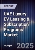 UAE Luxury EV Leasing & Subscription Programs Market Size, Share, Growth Drivers, Trends, Opportunities, Competitive Landscape & Forecast 2025-2030- Product Image