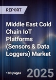 Middle East Cold Chain IoT Platforms (Sensors & Data Loggers) Market Size, Share, Growth Drivers, Trends, Opportunities, Competitive Landscape & Forecast 2025-2030- Product Image