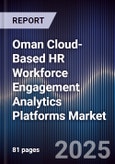 Oman Cloud-Based HR Workforce Engagement Analytics Platforms Market Size, Share, Growth Drivers, Trends, Opportunities, Competitive Landscape & Forecast 2025-2030- Product Image