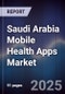 Saudi Arabia Mobile Health Apps Market Size, Share, Growth Drivers, Trends, Opportunities & Forecast 2025-2030 - Product Thumbnail Image
